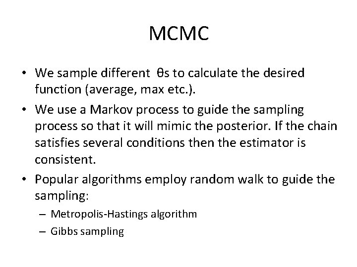 MCMC • We sample different θs to calculate the desired function (average, max etc.