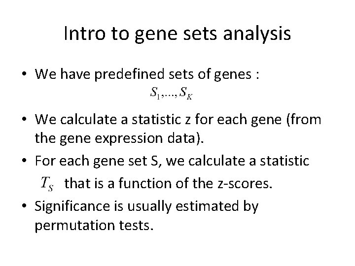 Intro to gene sets analysis • We have predefined sets of genes : •