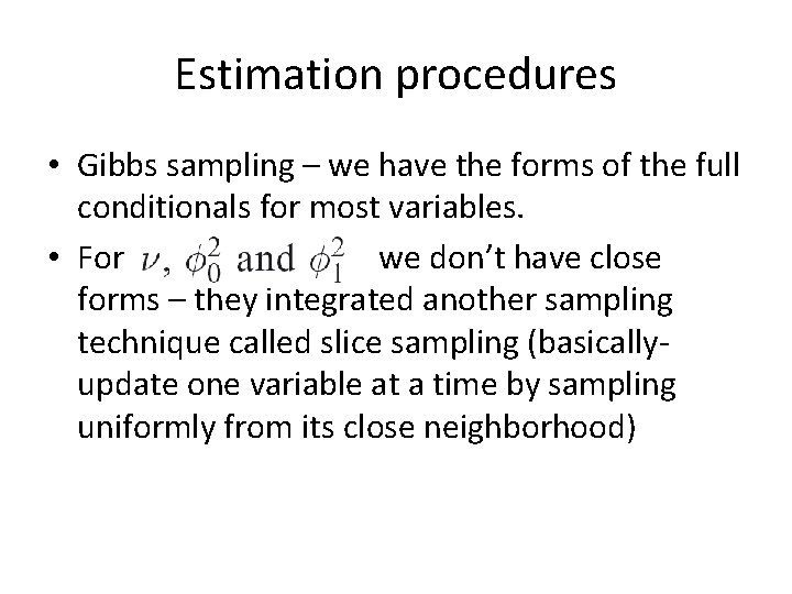 Estimation procedures • Gibbs sampling – we have the forms of the full conditionals