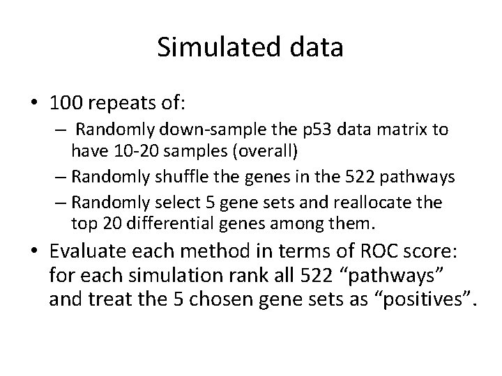 Simulated data • 100 repeats of: – Randomly down-sample the p 53 data matrix
