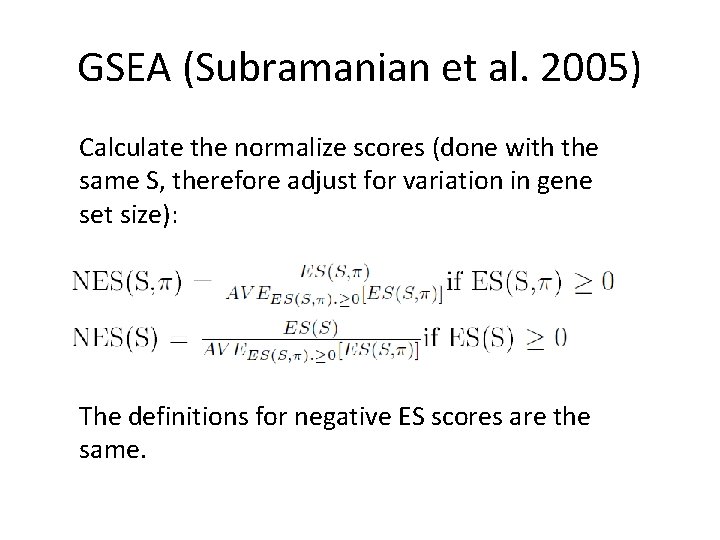GSEA (Subramanian et al. 2005) Calculate the normalize scores (done with the same S,