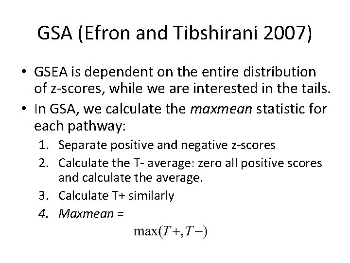 GSA (Efron and Tibshirani 2007) • GSEA is dependent on the entire distribution of