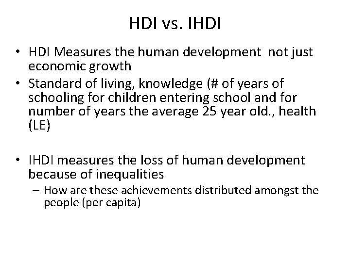 HDI vs. IHDI • HDI Measures the human development not just economic growth •