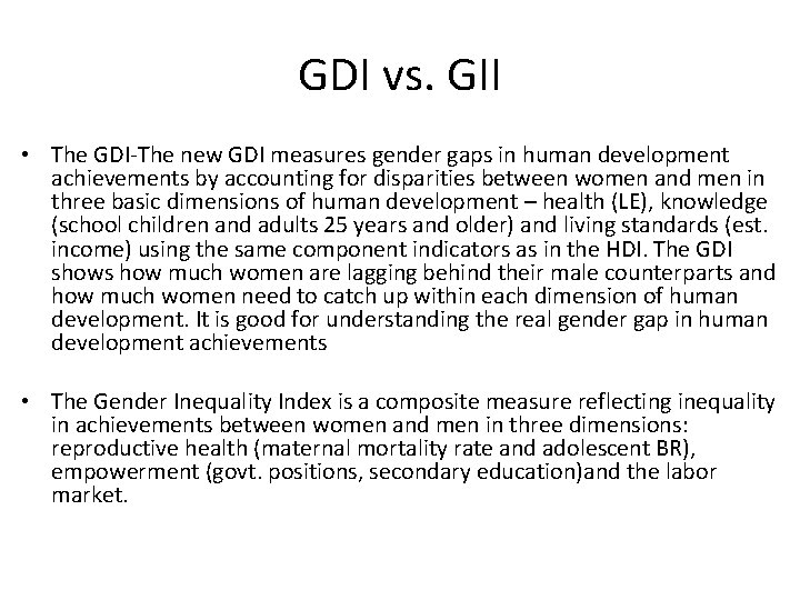 GDI vs. GII • The GDI-The new GDI measures gender gaps in human development