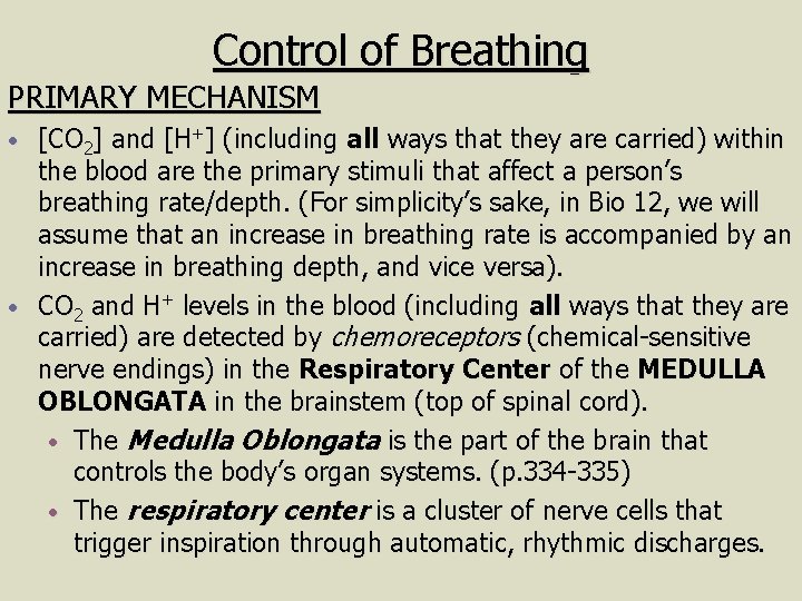 Control of Breathing PRIMARY MECHANISM [CO 2] and [H+] (including all ways that they