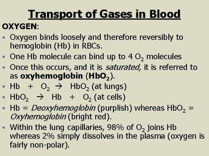 Transport of Gases in Blood OXYGEN: § Oxygen binds loosely and therefore reversibly to