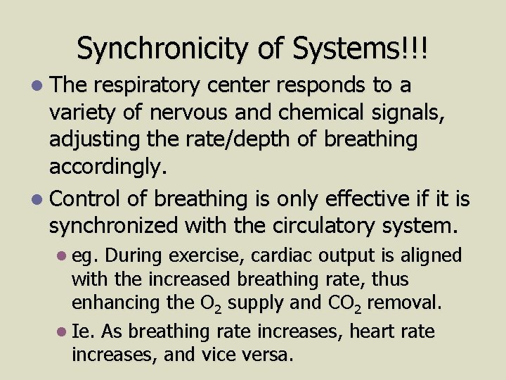 Synchronicity of Systems!!! l The respiratory center responds to a variety of nervous and