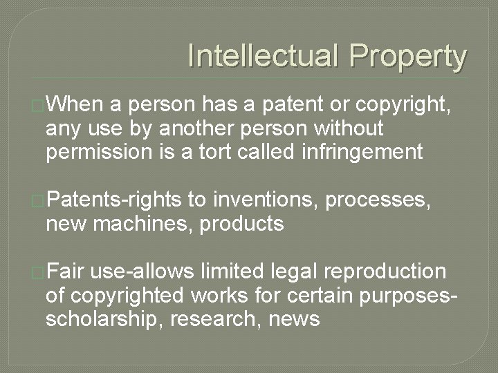 Intellectual Property �When a person has a patent or copyright, any use by another