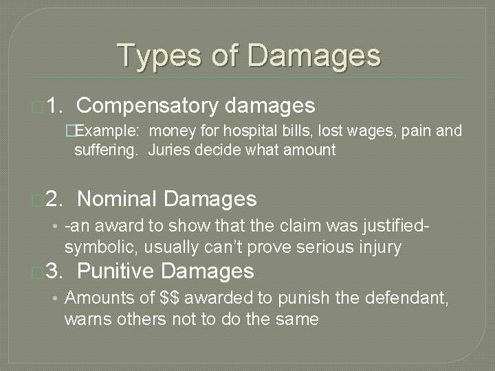 Types of Damages � 1. Compensatory damages �Example: money for hospital bills, lost wages,
