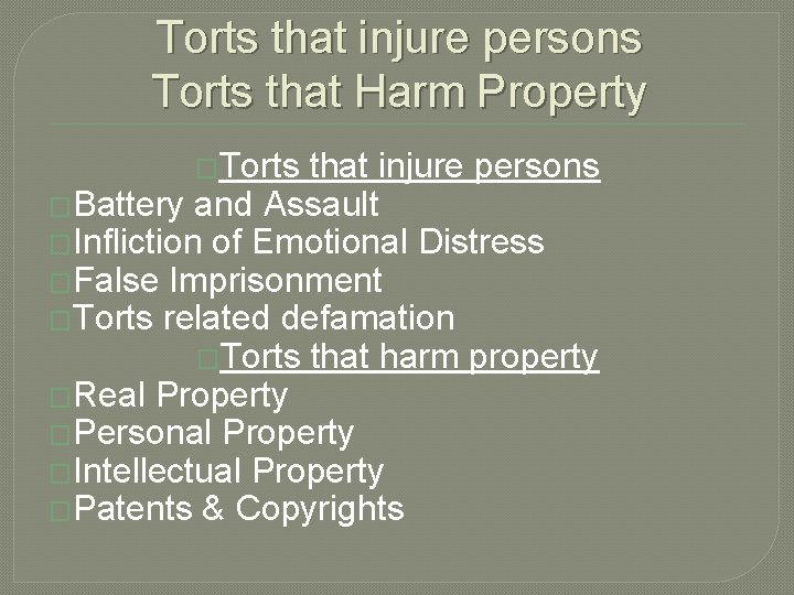 Torts that injure persons Torts that Harm Property �Torts that injure persons �Battery and