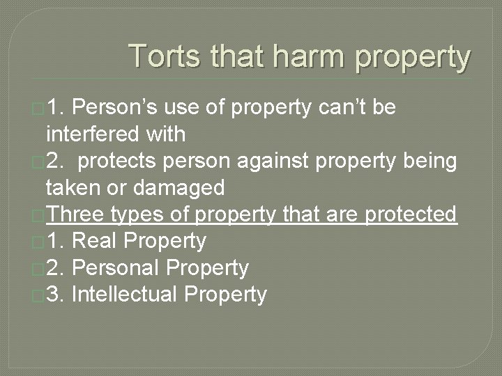 Torts that harm property � 1. Person’s use of property can’t be interfered with