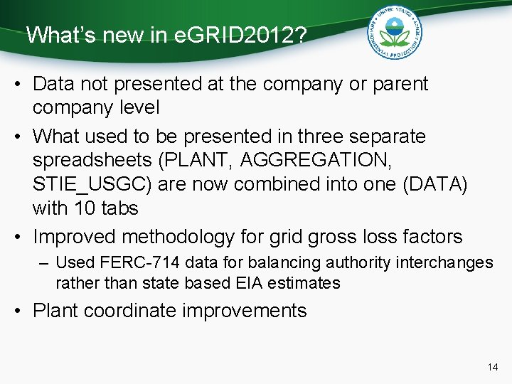 What’s new in e. GRID 2012? • Data not presented at the company or