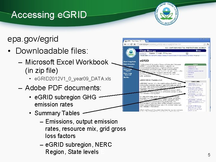 Accessing e. GRID epa. gov/egrid • Downloadable files: – Microsoft Excel Workbook (in zip