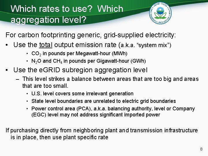 Which rates to use? Which aggregation level? For carbon footprinting generic, grid-supplied electricity: •