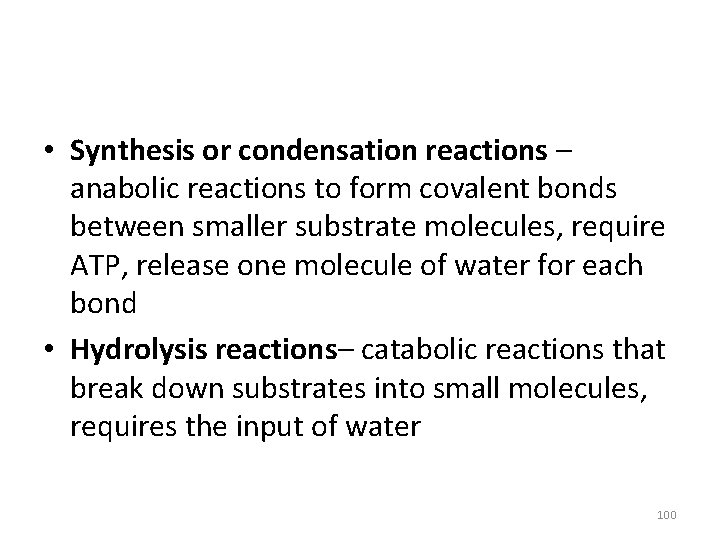  • Synthesis or condensation reactions – anabolic reactions to form covalent bonds between