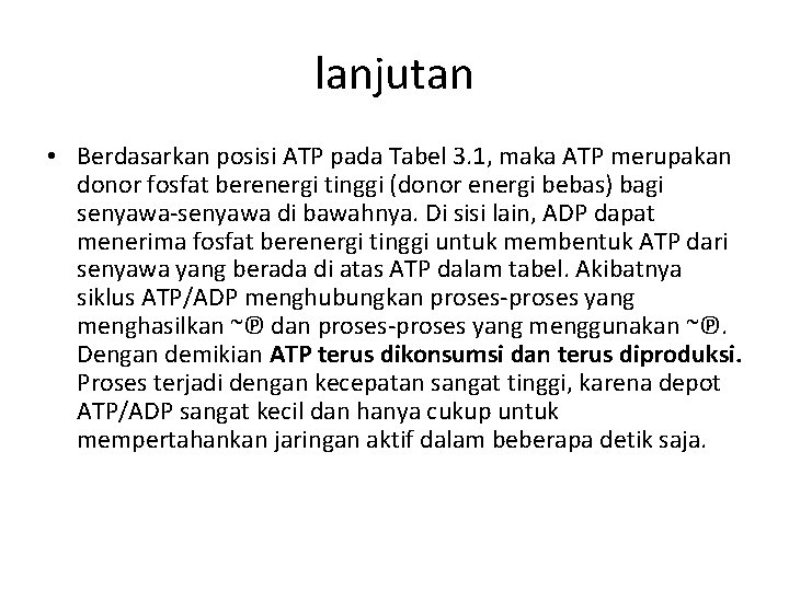 lanjutan • Berdasarkan posisi ATP pada Tabel 3. 1, maka ATP merupakan donor fosfat