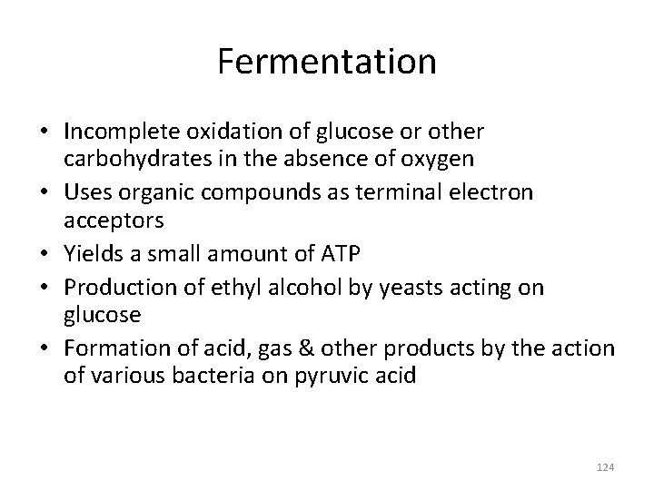 Fermentation • Incomplete oxidation of glucose or other carbohydrates in the absence of oxygen