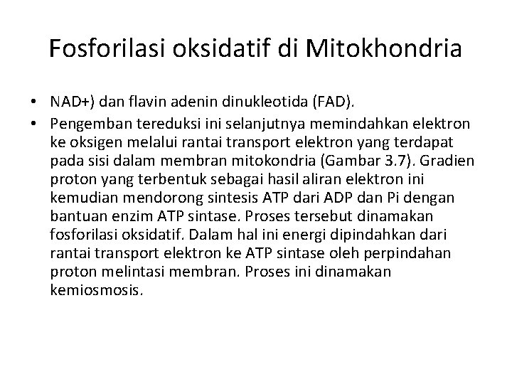 Fosforilasi oksidatif di Mitokhondria • NAD+) dan flavin adenin dinukleotida (FAD). • Pengemban tereduksi