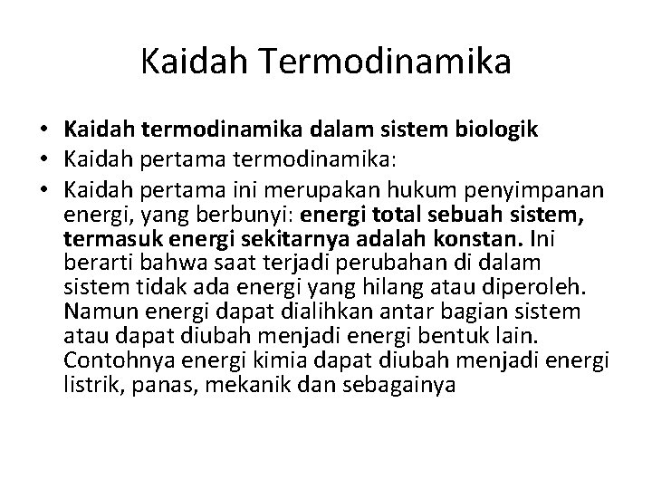 Kaidah Termodinamika • Kaidah termodinamika dalam sistem biologik • Kaidah pertama termodinamika: • Kaidah