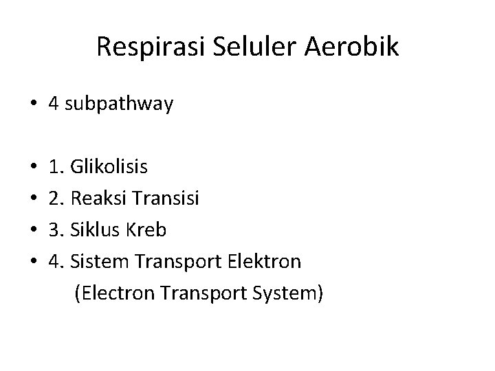 Respirasi Seluler Aerobik • 4 subpathway • • 1. Glikolisis 2. Reaksi Transisi 3.