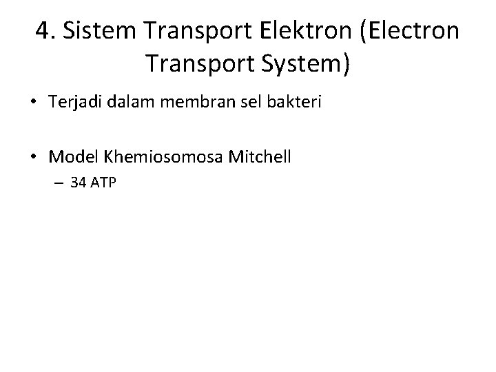 4. Sistem Transport Elektron (Electron Transport System) • Terjadi dalam membran sel bakteri •