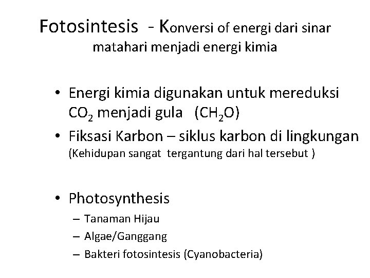 Fotosintesis - Konversi of energi dari sinar matahari menjadi energi kimia • Energi kimia