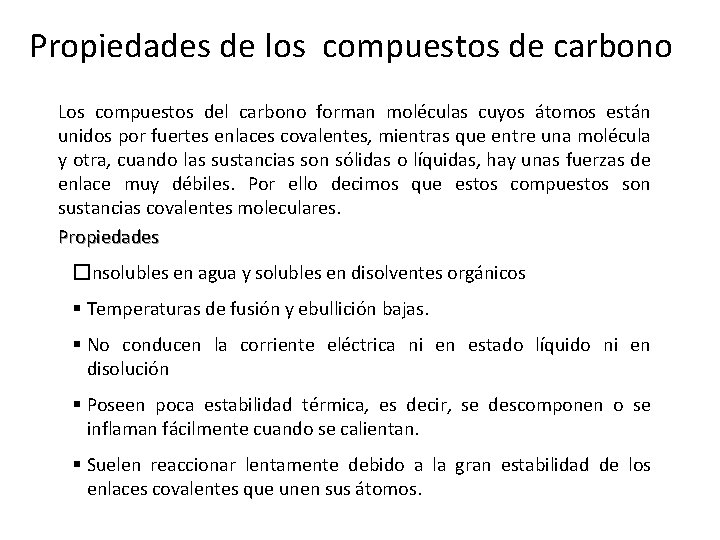 Propiedades de los compuestos de carbono Los compuestos del carbono forman moléculas cuyos átomos