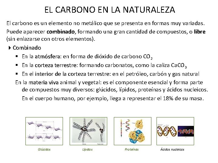 EL CARBONO EN LA NATURALEZA El carbono es un elemento no metálico que se