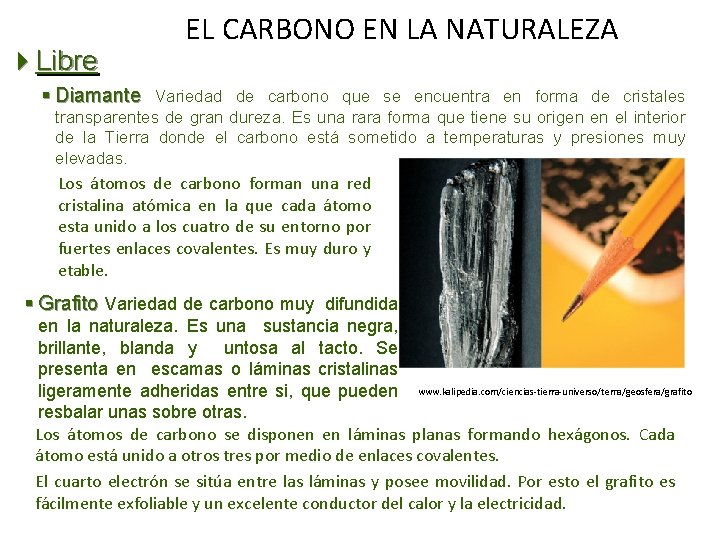 4 Libre EL CARBONO EN LA NATURALEZA § Diamante Variedad de carbono que se