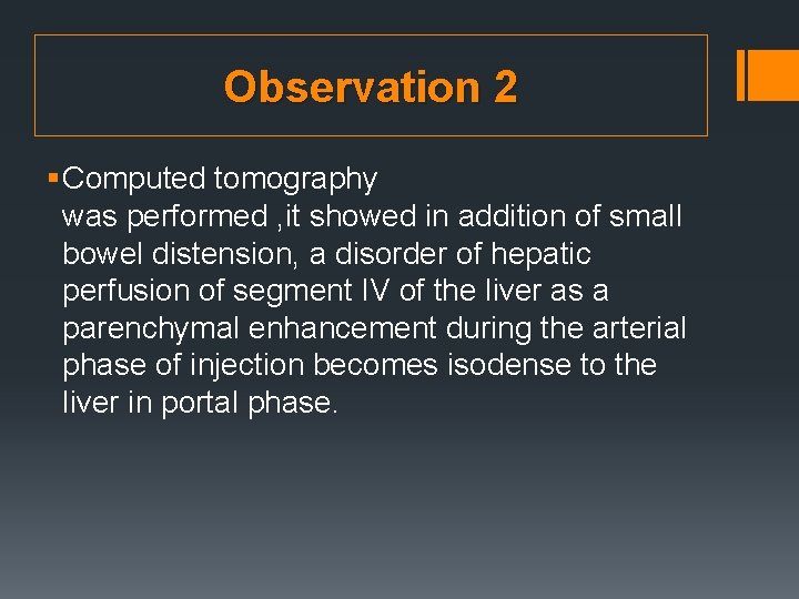 Observation 2 § Computed tomography was performed , it showed in addition of small