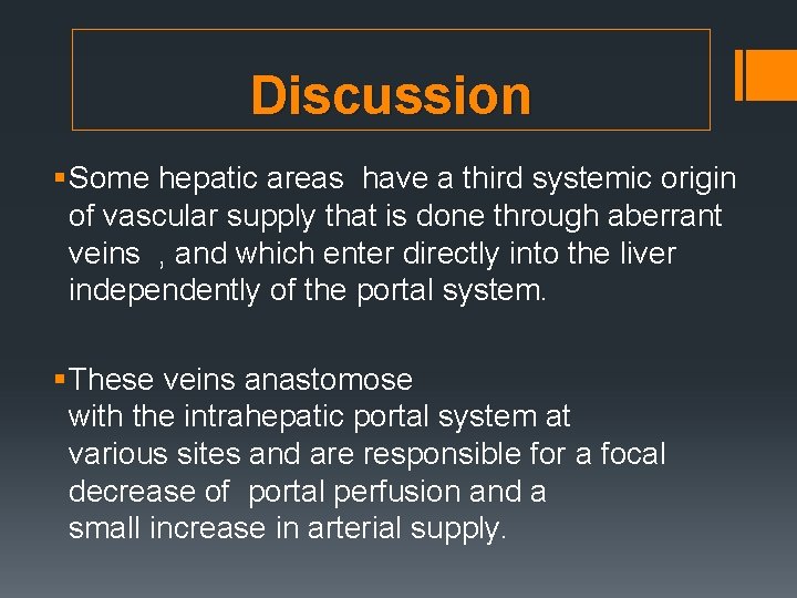 Discussion § Some hepatic areas have a third systemic origin of vascular supply that