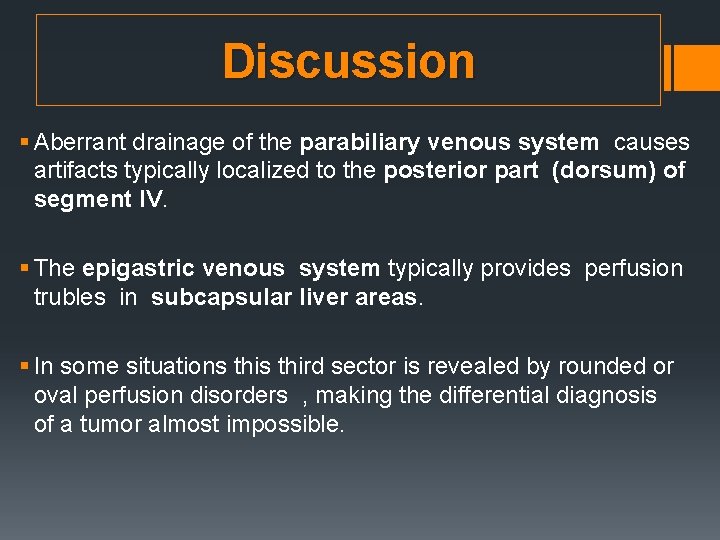 Discussion § Aberrant drainage of the parabiliary venous system causes artifacts typically localized to