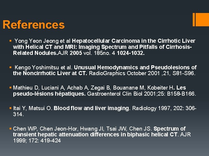References § Yong Yeon Jeong et al Hepatocellular Carcinoma in the Cirrhotic Liver with