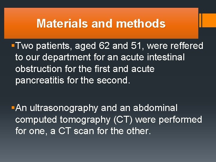 Materials and methods §Two patients, aged 62 and 51, were reffered to our department