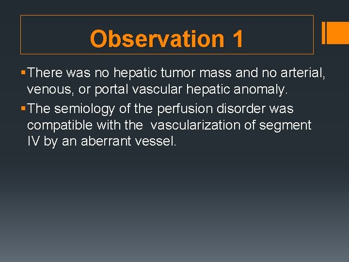 Observation 1 § There was no hepatic tumor mass and no arterial, venous, or