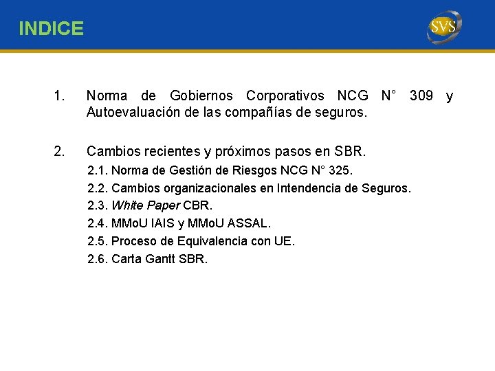 INDICE 1. Norma de Gobiernos Corporativos NCG N° 309 y Autoevaluación de las compañías