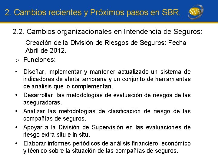 2. Cambios recientes y Próximos pasos en SBR. 2. 2. Cambios organizacionales en Intendencia