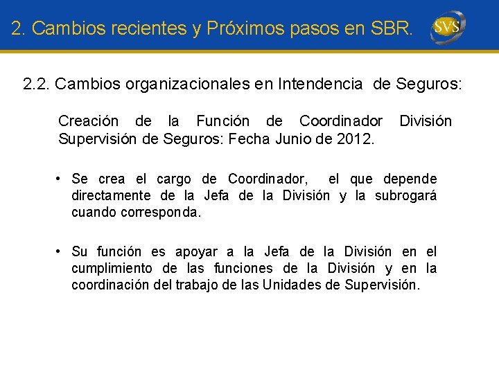 2. Cambios recientes y Próximos pasos en SBR. 2. 2. Cambios organizacionales en Intendencia