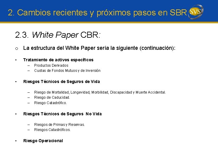 2. Cambios recientes y próximos pasos en SBR 2. 3. White Paper CBR: o