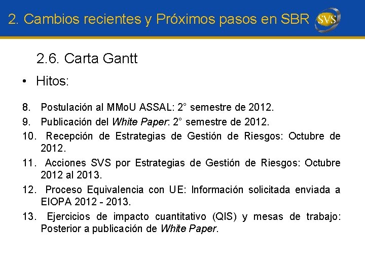 2. Cambios recientes y Próximos pasos en SBR 2. 6. Carta Gantt • Hitos: