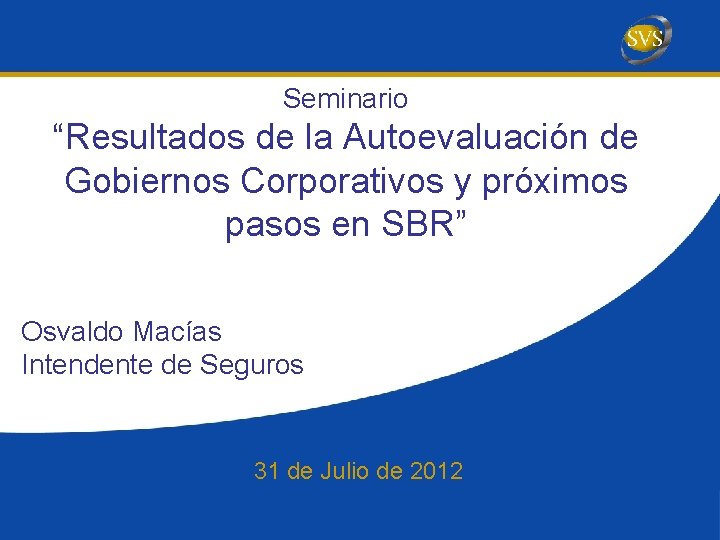 Seminario “Resultados de la Autoevaluación de Gobiernos Corporativos y próximos pasos en SBR” Osvaldo