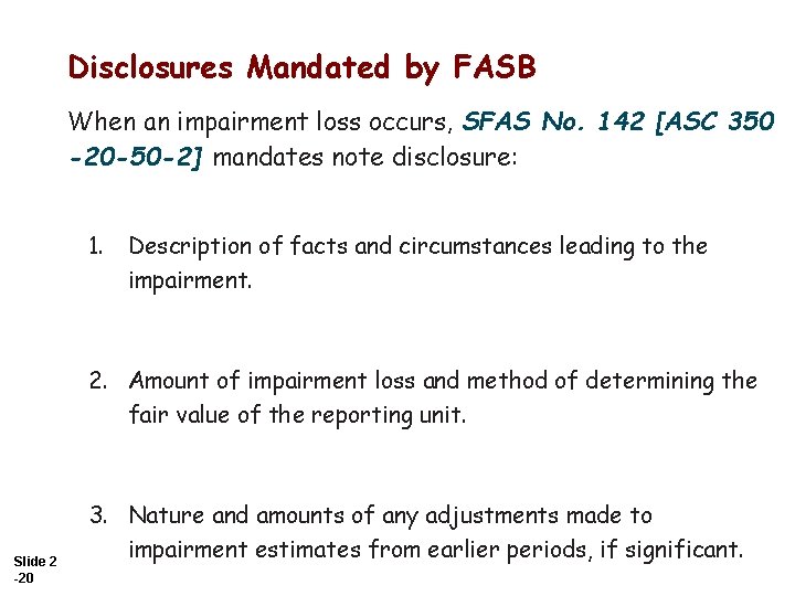 Disclosures Mandated by FASB When an impairment loss occurs, SFAS No. 142 [ASC 350