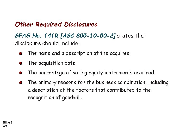 Other Required Disclosures SFAS No. 141 R [ASC 805 -10 -50 -2] states that