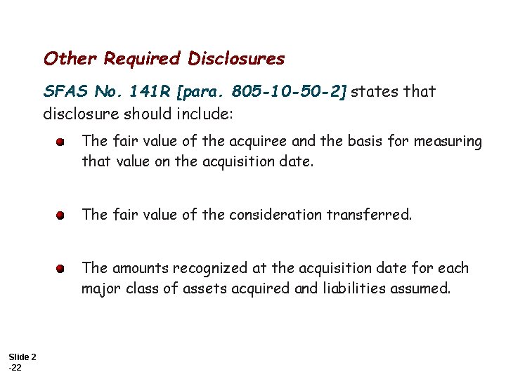 Other Required Disclosures SFAS No. 141 R [para. 805 -10 -50 -2] states that