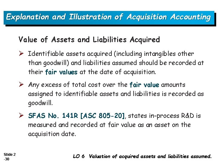 Explanation and Illustration of Acquisition Accounting Value of Assets and Liabilities Acquired Ø Identifiable