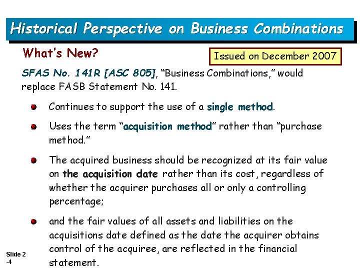 Historical Perspective on Business Combinations What’s New? Issued on December 2007 SFAS No. 141