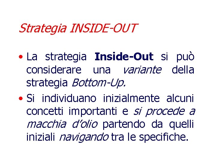 Strategia INSIDE-OUT • La strategia Inside-Out si può considerare una variante della strategia Bottom-Up.