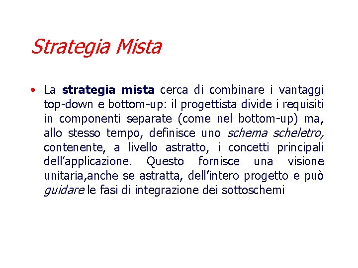 Strategia Mista • La strategia mista cerca di combinare i vantaggi top-down e bottom-up: