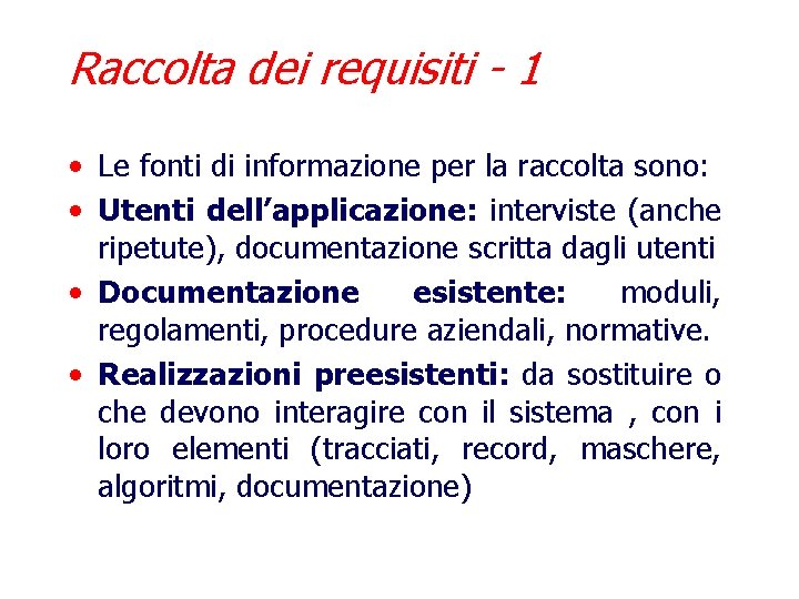 Raccolta dei requisiti - 1 • Le fonti di informazione per la raccolta sono: