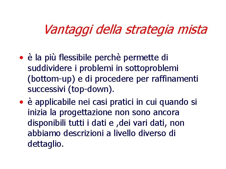 Vantaggi della strategia mista • è la più flessibile perchè permette di suddividere i